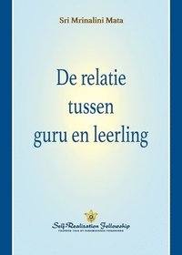 bokomslag De relatie tussen guru en leerling (The Guru-Disciple Relationship--Dutch)