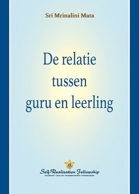 De relatie tussen guru en leerling (The Guru-Disciple Relationship--Dutch) 1