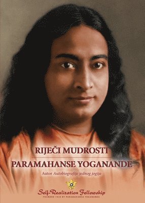 Rije&#269;i mudrosti Paramahanse Yoganande (Sayings of Paramahansa Yogananda--Croatian) 1