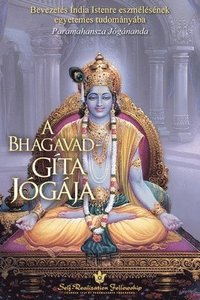 bokomslag A Bhagavad-gíta jógája (The Yoga of the Bhagavad Gita - Hungarian)