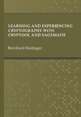 bokomslag Learning and Experiencing Cryptography with CrypTool and SageMath