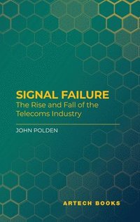 bokomslag Signal Failure: How the Telecoms Industry Lost its Way