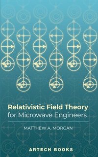 bokomslag Relativistic Field Theory for Microwave Engineers