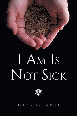 bokomslag I Am Is Not Sick