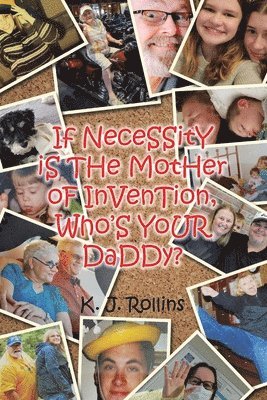 If NeceSSitY iS THe MotHer oF InVenTion, Who'S YoUR DaDDy? 1