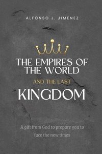 bokomslag The Empires of the World and the Last Kingdom