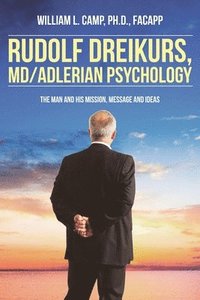 bokomslag Rudolf Dreikurs, M.D.-Adlerian Psychology