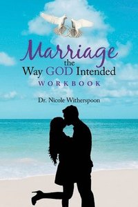 bokomslag Marriage the Way God Intended Workbook