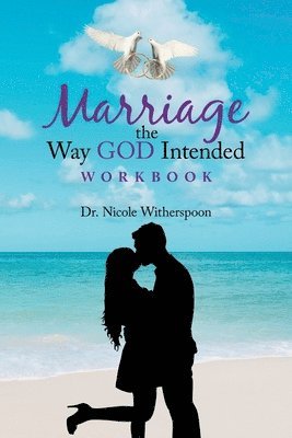 Marriage the Way God Intended Workbook 1