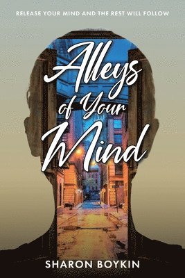 Sharon Boykin, Boykin,Sharon, - Alleys of Your Mind, Häftad