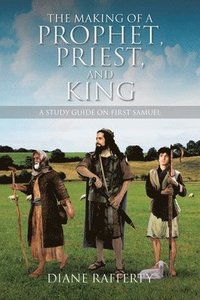 bokomslag Making of a Prophet, Priest, and King
