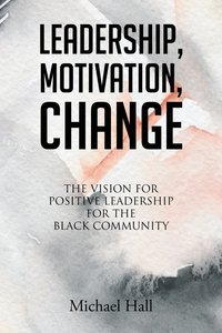 bokomslag Leadership, Motivation, Change