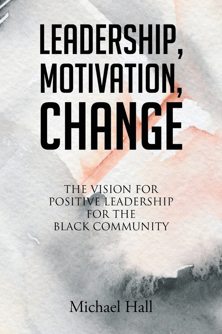 Leadership, Motivation, Change 1