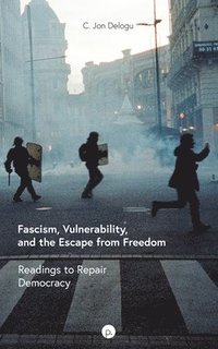 bokomslag Fascism, Vulnerability, and the Escape from Freedom