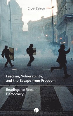 Fascism, Vulnerability, and the Escape from Freedom