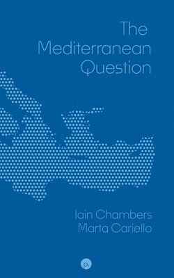 Marta Cariello, Iain Chambers - The Mediterranean Question, Häftad