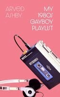 Arved Ashby - My 1980s Gayboy Playlist, Häftad