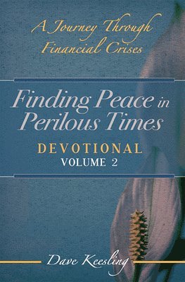 Finding Peace in Perilous Times: A Journey Through Financial Crises, Devotional Volume 2 1