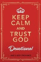 Jake Provance, Keith Provance - Keep Calm and Trust God Devotional, Häftad