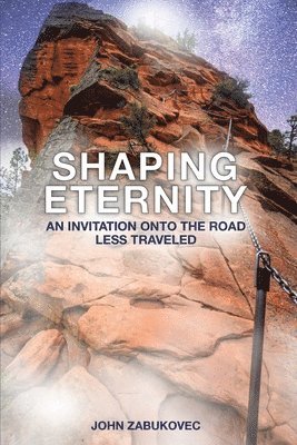 John Zabukovec - Shaping Eternity, Häftad