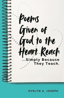 bokomslag Poems Given of God to the Heart Reach ...Simply Because They Teach.