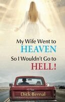 Dick Bernal - My Wife Went to Heaven So I Wouldn't Go to Hell!, Häftad