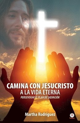 Martha Rodríguez - Camina con Jesucristo a la vida eterna, Häftad
