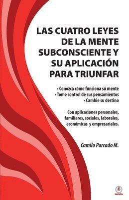 Camilo Parrado M, Camilo Parrado M. - cuatro leyes de la mente subconsciente y su aplicación para triunfar, Häftad