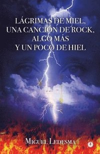 bokomslag Lágrimas de miel, una canción de rock, algo más y un poco de hiel