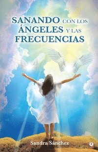 bokomslag Sanando con los Ángeles y las frecuencias
