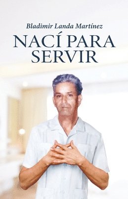 Bladimir Landa Martínez - Nací para servir, Häftad