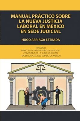 Manual prctico sobre la nueva justicia laboral en Mxico en sede judicial 1