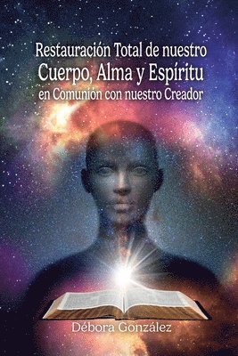 bokomslag Restauración Total de nuestro Cuerpo, Alma y Espíritu en Comunión con nuestro Creador