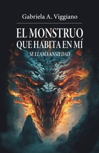 bokomslag El monstruo que habita en m se llama ansiedad