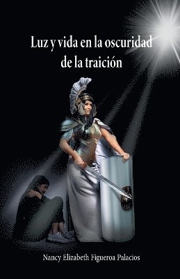 Luz y vida en la oscuridad de la traicin 1