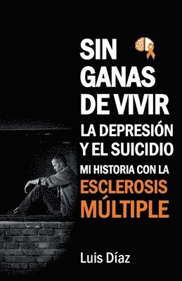 bokomslag Sin ganas de vivir, la depresin y el suicidio