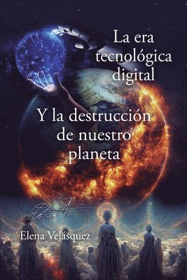 Elena Velásquez - era tecnológica digital y la destrucción de nuestro planeta, Häftad