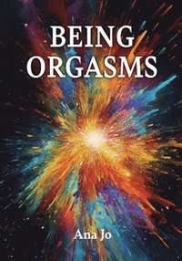 bokomslag Being Orgasms