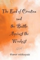 bokomslag End of Creation and the Battle Against the Weakest