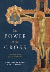 bokomslag The Power of the Cross: Good Friday Sermons from the Papal Preacher