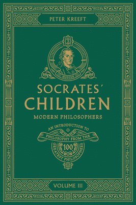 bokomslag Socrates' Children: An Introduction to Philosophy from the 100 Greatest Philosophers: Volume III: Modern Philosophers Volume 3