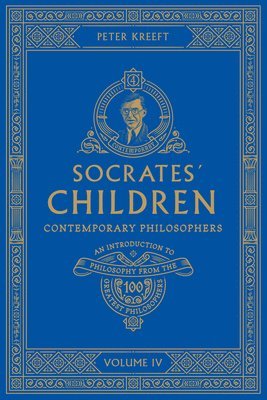 bokomslag Socrates' Children: An Introduction to Philosophy from the 100 Greatest Philosophers: Volume IV: Contemporary Philosophers Volume 4