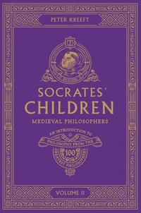 bokomslag Socrates' Children: An Introduction to Philosophy from the 100 Greatest Philosophers: Volume II: Medieval Philosophers Volume 2