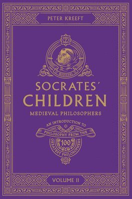 Peter Kreeft - Socrates' Children: An Introduction to Philosophy from the 100 Greatest Philosophers: Volume II: Medieval Philosophers Volume 2, Häftad