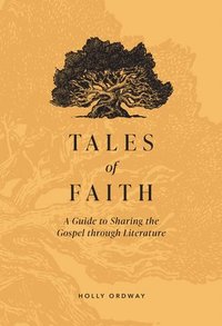 bokomslag Tales of Faith: A Guide to Sharing the Gospel Through Literature