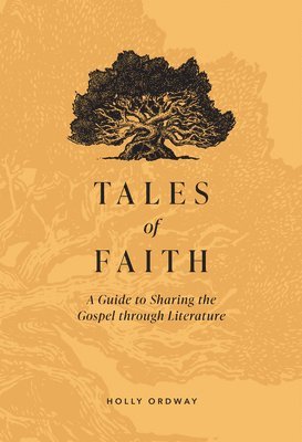 bokomslag Tales of Faith: A Guide to Sharing the Gospel Through Literature