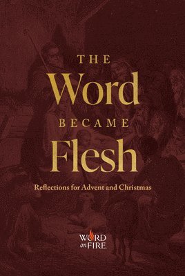 bokomslag The Word Became Flesh: Reflections for Advent and Christmas