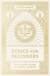 bokomslag Ethics for Beginners: Big Ideas from 32 Great Minds