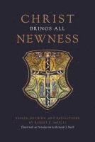Robert P. Imbelli - Christ Brings All Newness: Essays, Reviews, and Reflections, Inbunden