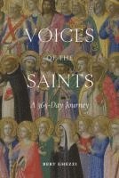 Bert Ghezzi - Voices of the Saints: A 365-Day Journey, Inbunden
